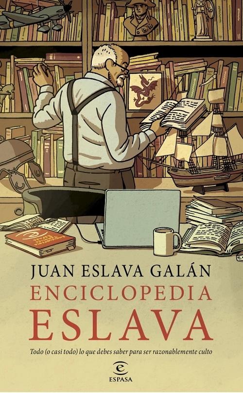 Enciclopedia Eslava "Todo (o casi todo) lo que debes saber para ser razonablemente culto"