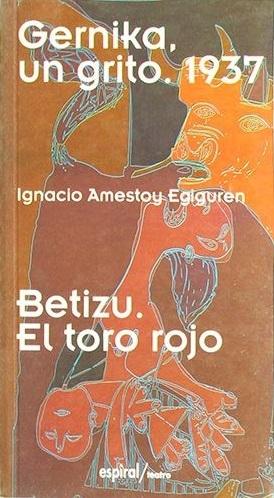 Gernika, un grito. 1937 / Betizu. El toro rojo