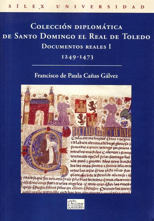Colección  Diplomatica de Santo Domingo el Real de Toledo "Documentos reales - I: 1249-1473". 