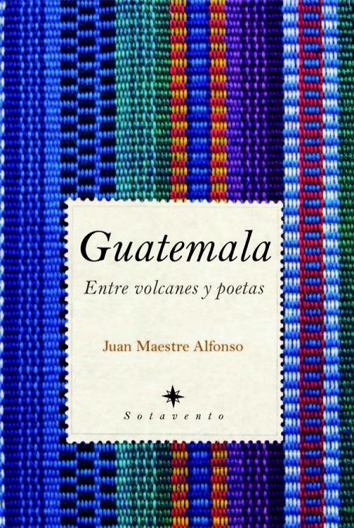Guatemala "Entre volcanes y poetas"