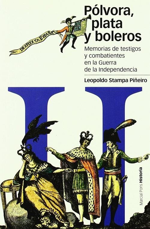 Pólvora, plata y boleros "Memorias de testigos y combatientes de la Guerra de la Independencia"