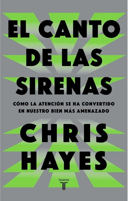 El canto de las sirenas "Cómo la atención se ha convertido en nuestro bien más amenazado"