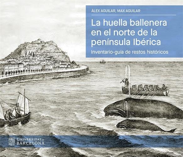 La huella ballenera en el norte de la península Ibérica "Inventario-guía de restos históricos"
