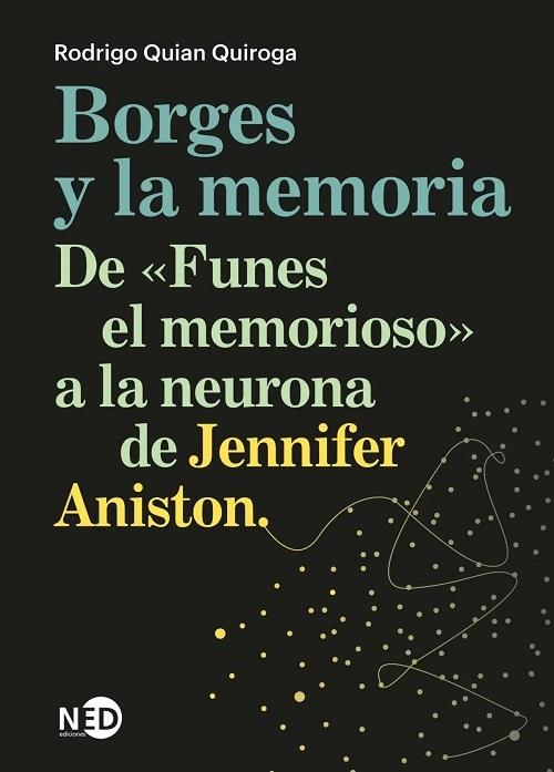 Borges y la memoria "De «Funes el memorioso» a la neurona de Jennifer Aniston"