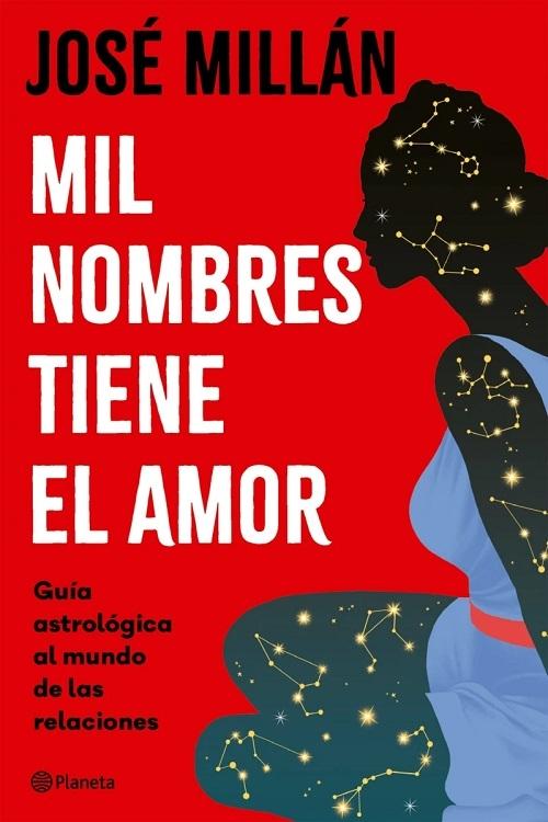 Mil nombres tiene el amor "Guía astrológica al mundo de las relaciones"