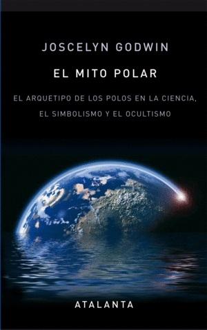 El mito polar "El arquetipo de los polos en la ciencia, el simbolismo y el ocultismo"