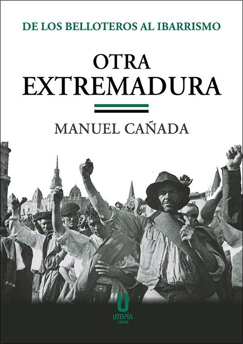 Otra Extremadura "De los belloteros al ibarrismo"