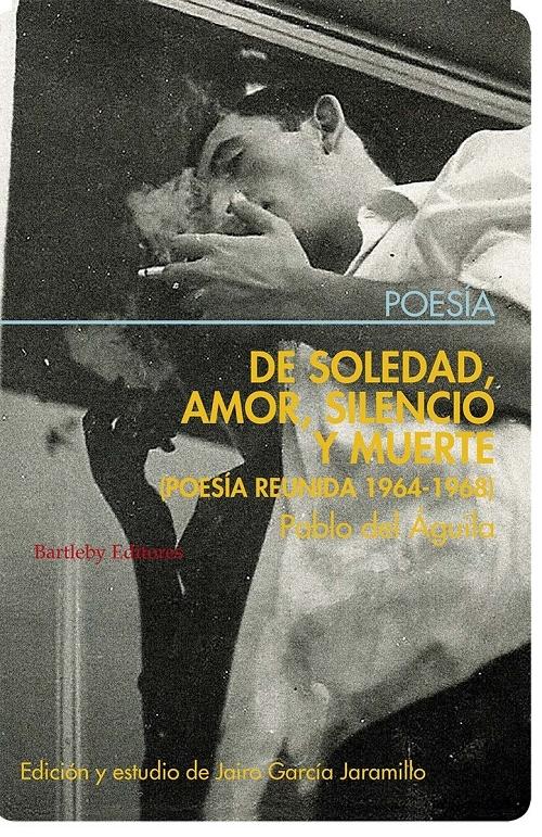 De soledad, amor, silencio y muerte "(Poesía reunida 1964-1968)"