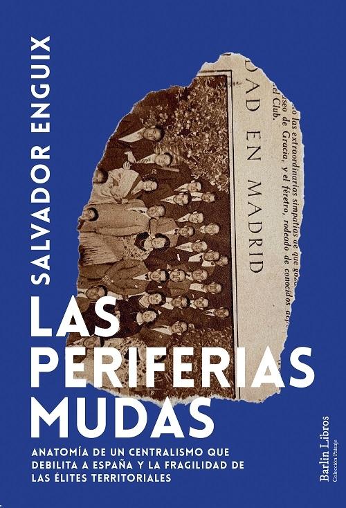 Las periferias mudas "Anatomía de un centralismo que debilita a España y la fragilidad de las élites territoriales"