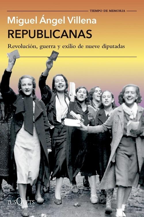 Republicanas "Revolución, guerra y exilio de nueve diputadas"