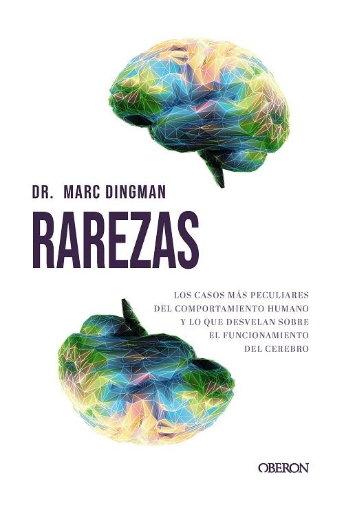 Rarezas "Los casos más peculiares del comportamiento humano y lo que desvelan sobre el funcionamiento del cerebro"