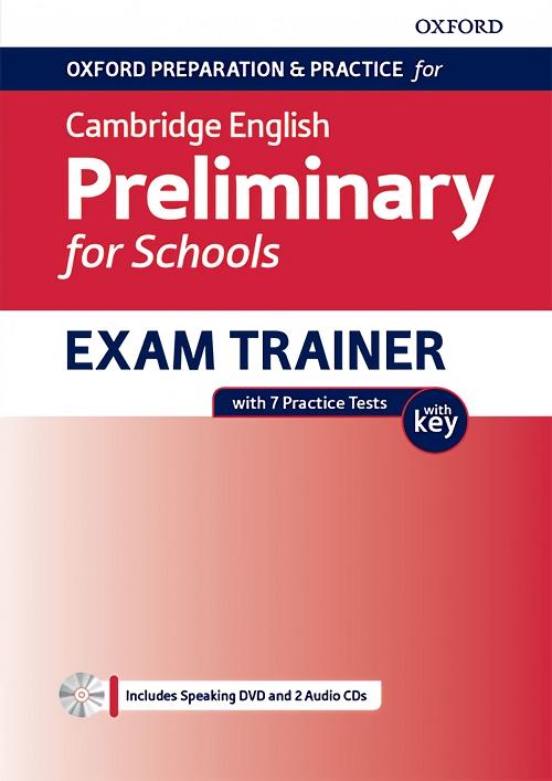 Oxford Preparation & Practice for Cambridge English Preliminary for Schools - B1 "Exam Trainer"