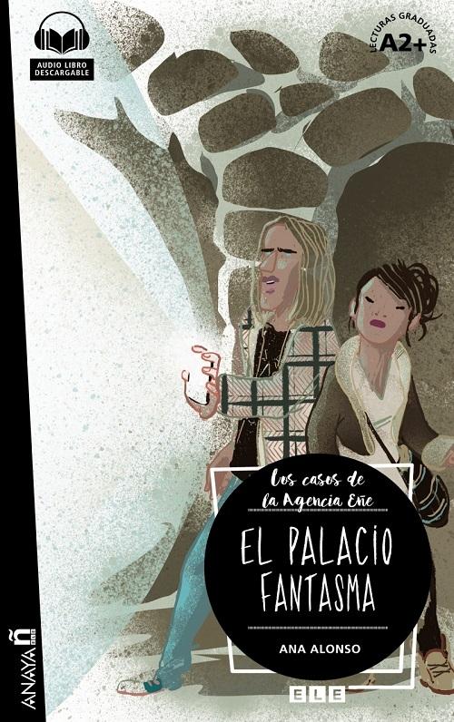 El palacio fantasma "Los casos de la Agencia Eñe (Lecturas graduadas A2+)"