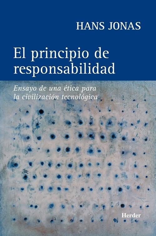 El principio de responsabilidad "Ensayo de una ética para la civilización tecnológica"