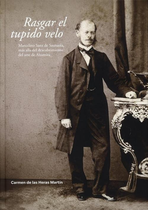 Rasgar el tupido velo "Marcelino Sanz de Sautuola, más allá del descubrimiento del arte de Altamira"