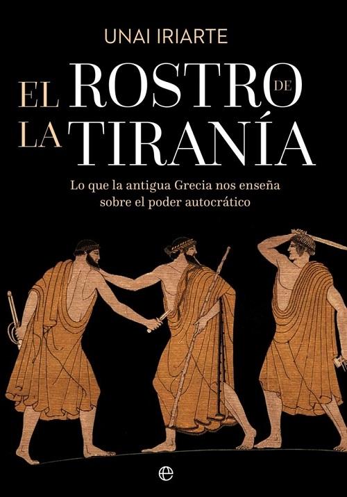El rostro de la tiranía "Lo que la antigua Grecia nos enseña sobre el poder autocrático"