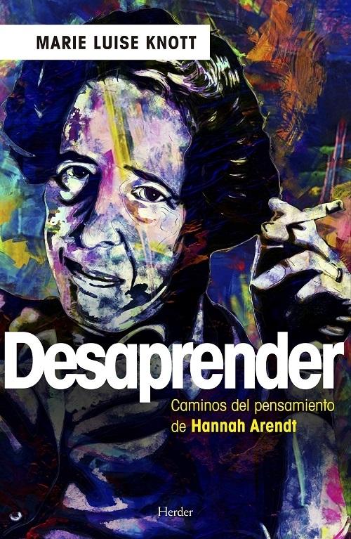 Desaprender "Caminos del pensamiento de Hannah Arendt"