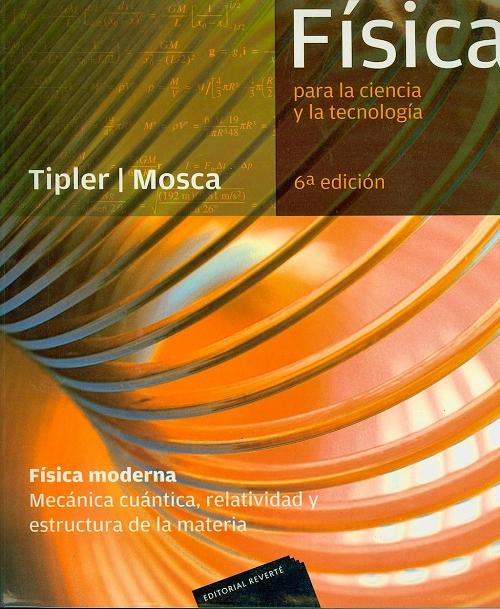 Física Moderna: Mecánica cuántica, relatividad y estructura de la materia "Física para la ciencia y la tecnología"