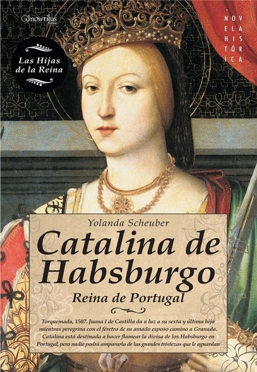 Catalina de Habsburgo "Reina de Portugal (Las hijas de la Reina)"