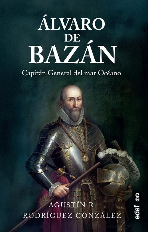 Álvaro de Bazán "Capitán General del mar Océano"