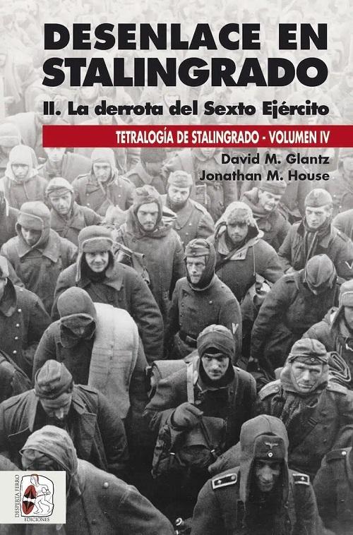 Desenlace en Stalingrado - II: La derrota del Sexto Ejército "(Tetralogía de Stalingrado - IV)"