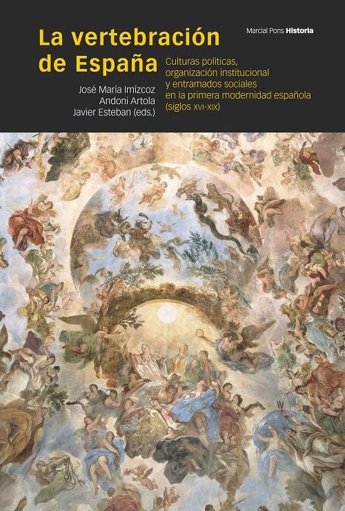 La vertebración de España "Culturas políticas, organización institucional y entramados sociales en la primera modernidad española"