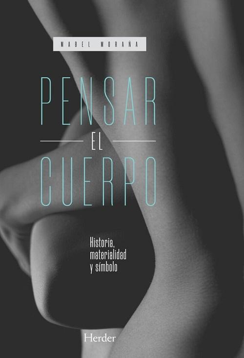 Pensar el cuerpo "Historia, materialidad y símbolo"