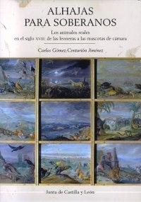 Alhajas para soberanos "Los animales reales en el siglo XVIII: de las leoneras a las mascotas de cámara"