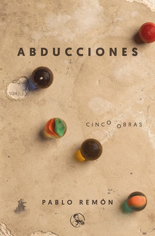 Abducciones "Cinco obras (La abducción de Luis Guzmán / 40 años de paz / Barbados, etcétera / El tratamiento..."
