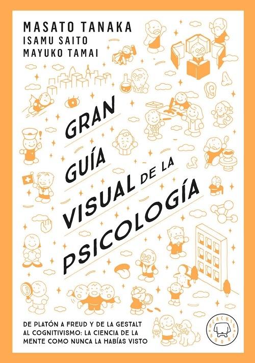 Gran guía visual de la Psicología "De Platón a Freud y de la Gestalt al cognitivismo"