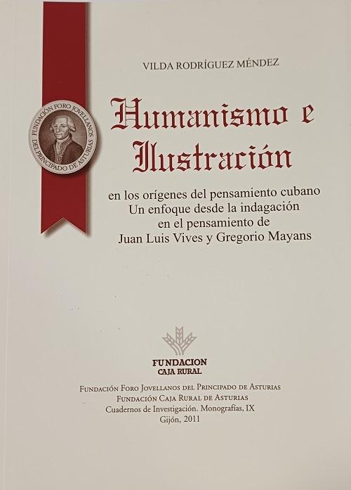 Humanismo e Ilustración en los orígenes del pensamiento cubano "Un enfoque desde la indagación en el pensamiento de Juan Luis Vives y Gregorio Mayans"
