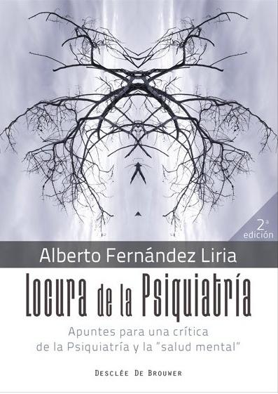 Locura de la Psiquiatría "Apuntes para una crítica de la Psiquiatría y de la <salud mental>"