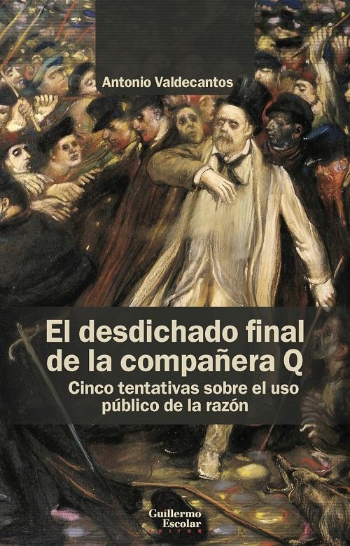 El desdichado final de la compañera Q "Cinco tentativas sobre el uso público de la razón"
