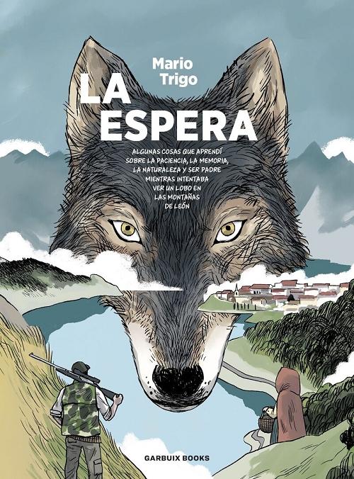 La espera "Algunas cosas que aprendí sobre la paciencia, la memoria, la naturaleza y ser padre..."