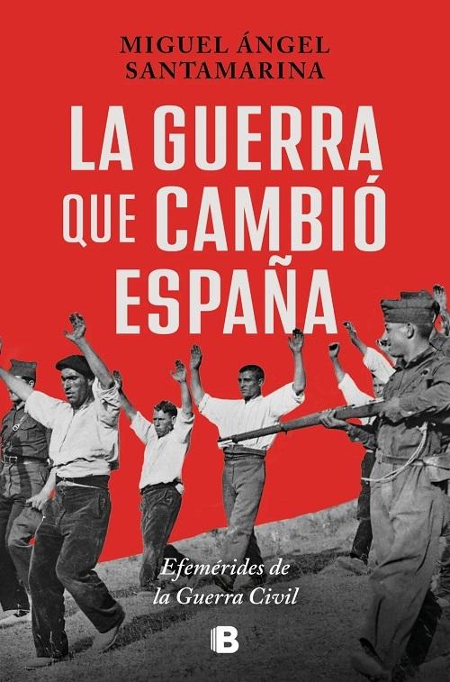 La guerra que cambió España "Efemérides de la Guerra Civil"