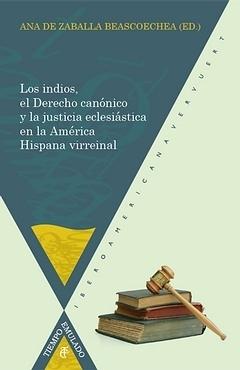 Los indios, el Derecho Canónico y la justicia eclesiástica en la América virreinal