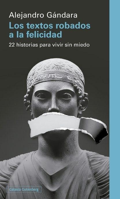 Los textos robados a la felicidad "22 historias para vivir sin miedo"