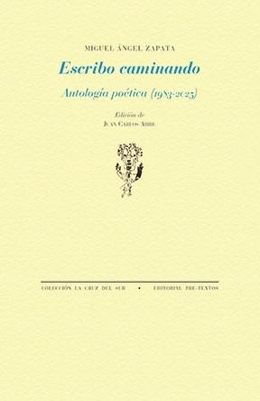 Escribo caminando "Antología poética (1983-2025)"