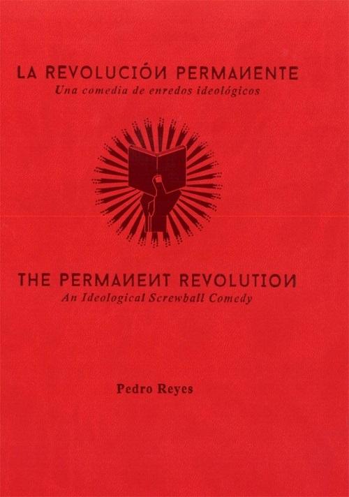 La revolución permanente / The Permanent Revolution "Una comedia de enredos ideológicos / An Ideological Screwball Comedy"