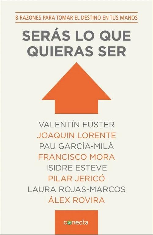 Serás lo que quieras ser "8 razones para tomar el destino en tus manos"