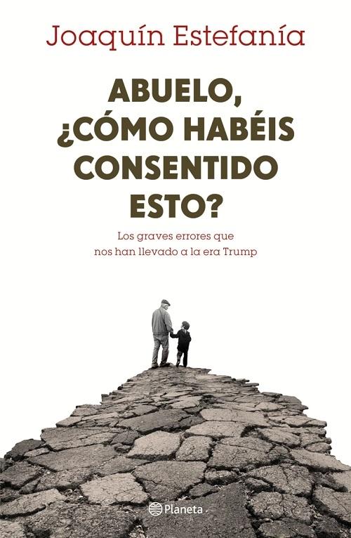 Abuelo ¿cómo habéis consentido esto? "Los graves errores que nos han llevado a la era Trump"