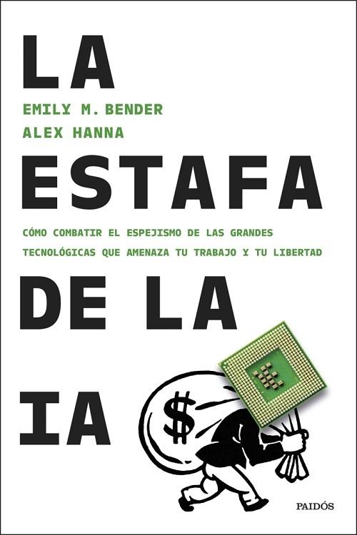 La estafa de la IA "Cómo combatir el espejismo de las grandes tecnológicas que amenaza tu trabajo y tu libertad"