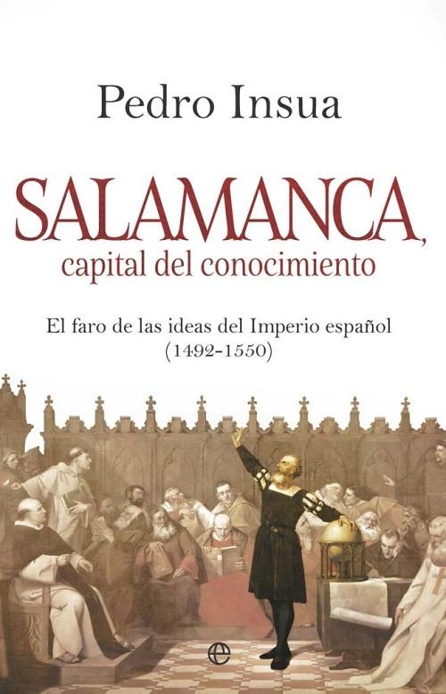 Salamanca, capital del conocimiento "El faro de las ideas del Imperio español (1492-1550)"