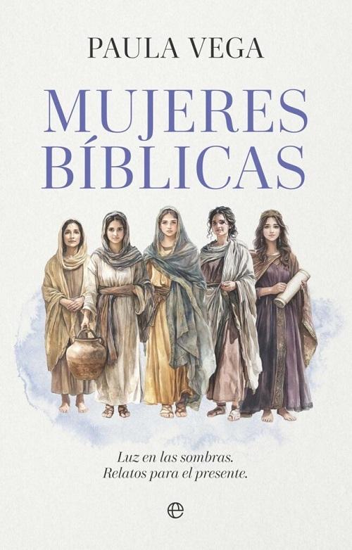 Mujeres bíblicas "Luz en las sombras. Relatos para el presente"