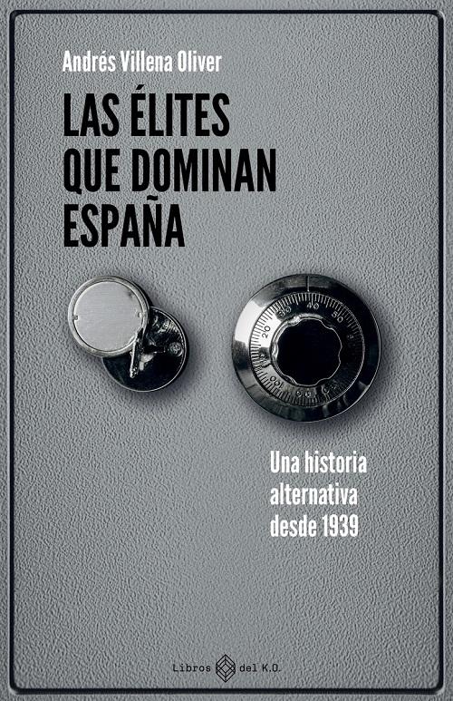 Las élites que dominan España "Una historia alternativa desde 1939"