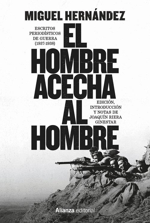 El hombre acecha al hombre "Escritos periodísticos de guerra (1937-1938)"