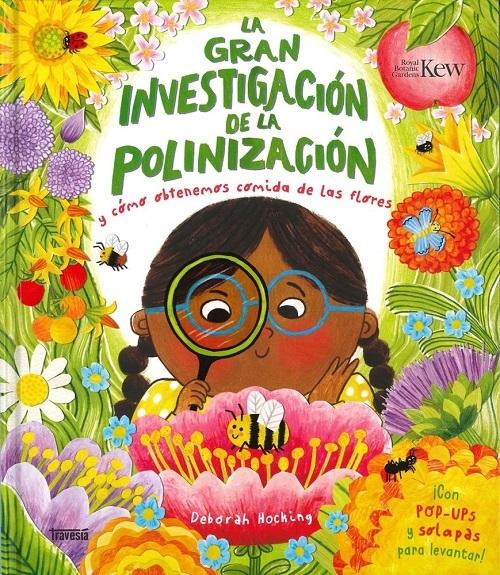 La gran investigación de la polinización "Y cómo obtenemos comida de las flores"