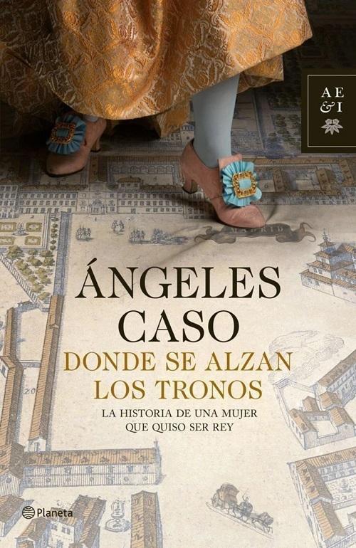 Donde se alzan los tronos "La historia de una mujer que quiso ser rey"