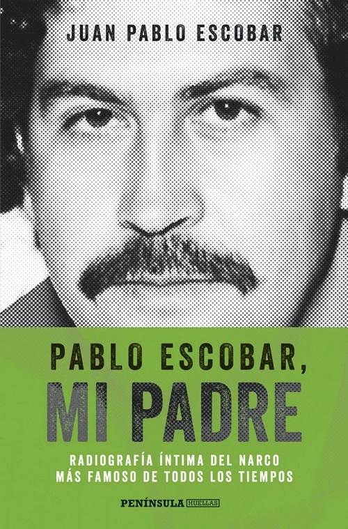 Pablo Escobar, mi padre "Radiografía íntima del narco más famoso de todos los tiempos"