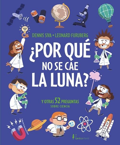 ¿Por qué no se cae la Luna? "Y otras 52 preguntas sobre ciencia"